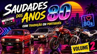 Saudades dos Anos 80 com Tradução em Português Volume 2