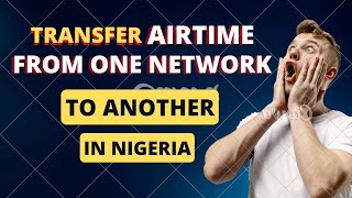 How To Transfer Airtime From One Network To Another In Nigeria