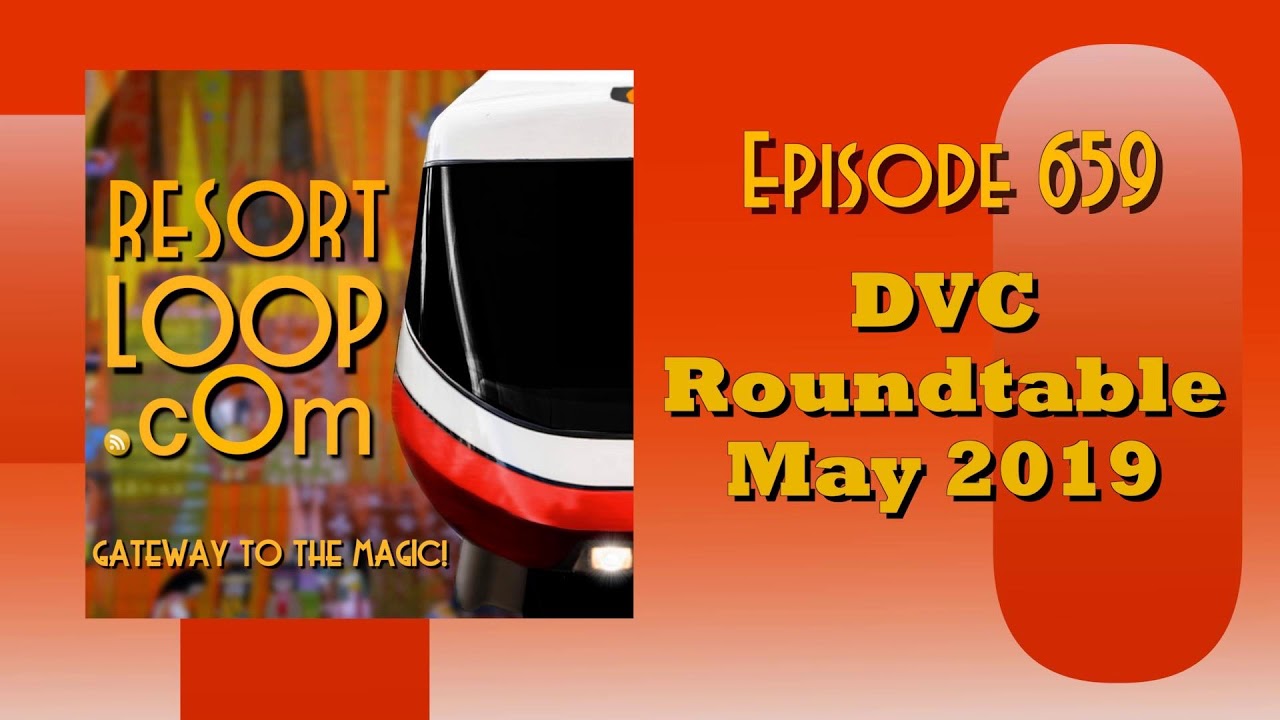 ResortLoop.com Episode 659 - DVC Roundtable May 2019