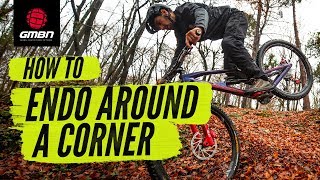 How To Endo Round A Corner | MTB Skills
