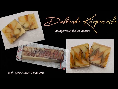 Duftende Körperseife mit 8% ÜF - Anfängerfreundliches Rezept + zwei Swirl-Techniken