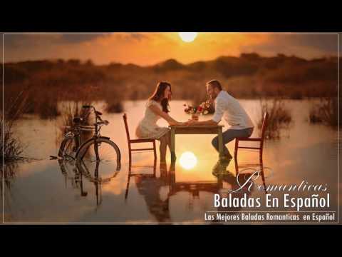 Las mejores canciones románticas para dedicar a una mujer - BALADAS ROMANTICAS EN ESPAÑOL