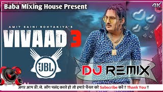 Download lagu Vivaad 3 Remix Amit Saini Rohtakiya | New Haryanvi Songs Haryanavi 2023 Vivaad 3 Dj Remix Song 2023 mp3