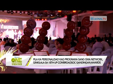 One Western Visayas: Ginkilala sa 18th UP COMBROADSOC Gandingan Awards