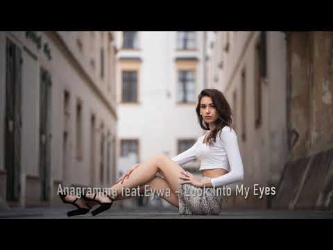 Anagramma feat. Eywa - Look Into My Eyes (Original Mix)