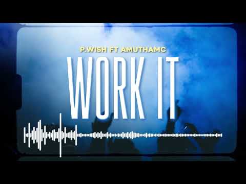 P.Wish - Work It (Audio) ft. AMUthamC