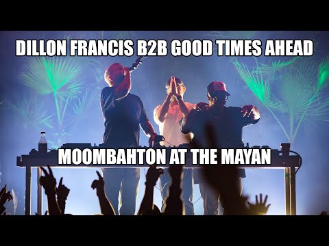 Dillon Francis B2B Good Times Ahead - Moombahton at the Mayan (Full Set)