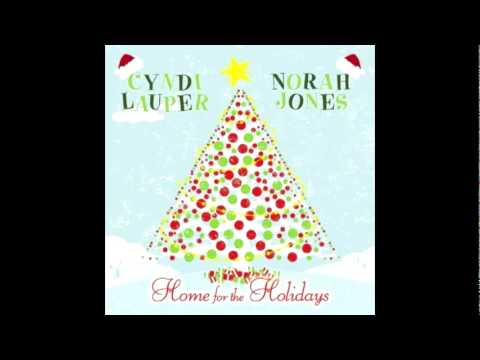Home For The Holidays - Cyndi Lauper Ft. Norah Jones