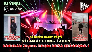 Download lagu DJ DUGEM HAPPY PARTY ⁉️ DJ SELAMAT ULANG TAHUN X DJ SENDIRI !! SPECIAL REQUES EDRIYAN HAIKAL mp3