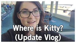 Where is Kitty Another vlog and update video ^.^