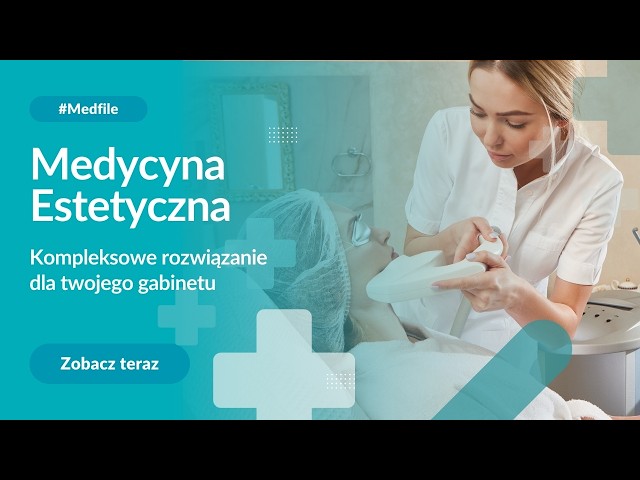 Medycyna estetyczna - Kompleksowe rozwiązanie dla Twojego gabinetu