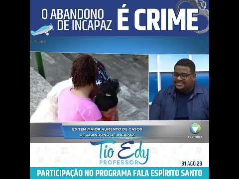 ABANDONO DE INCAPAZ: É CRIME ! SE LIGA...