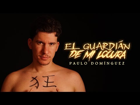 Paulo Domínguez - El Guardián de Mi Locura [Video Oficial]