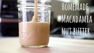Homemade Macadamia Nut Butter