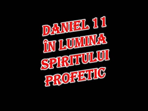 DANIEL 11 ÎN LUMINA SPIRITULUI PROFETIC