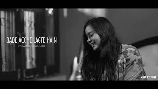 Bade Achhe Lagte Hai - Unplugged Cover  Namita Cho