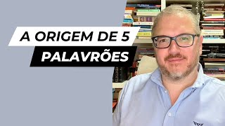 A ORIGEM DE 5 PALAVRÕES PORTUGUESES