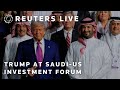 LIVE Saudi US Investment Forum amid Trump Visit