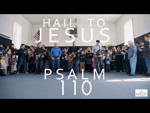 Hail To Jesus (Psalm 110)