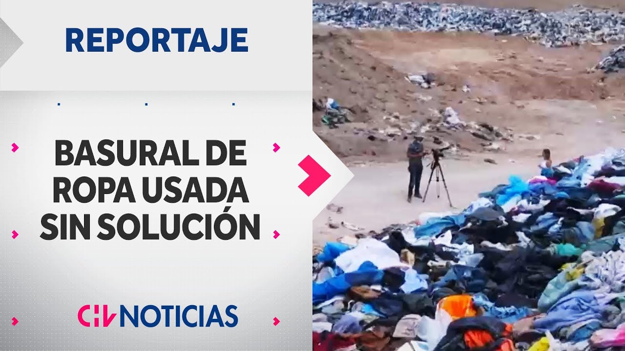 REPORTAJE | Basural de ropa usada SIN SOLUCIÓN en el desierto del norte chileno - CHV Noticias