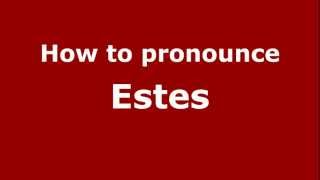 How to pronounce Estes