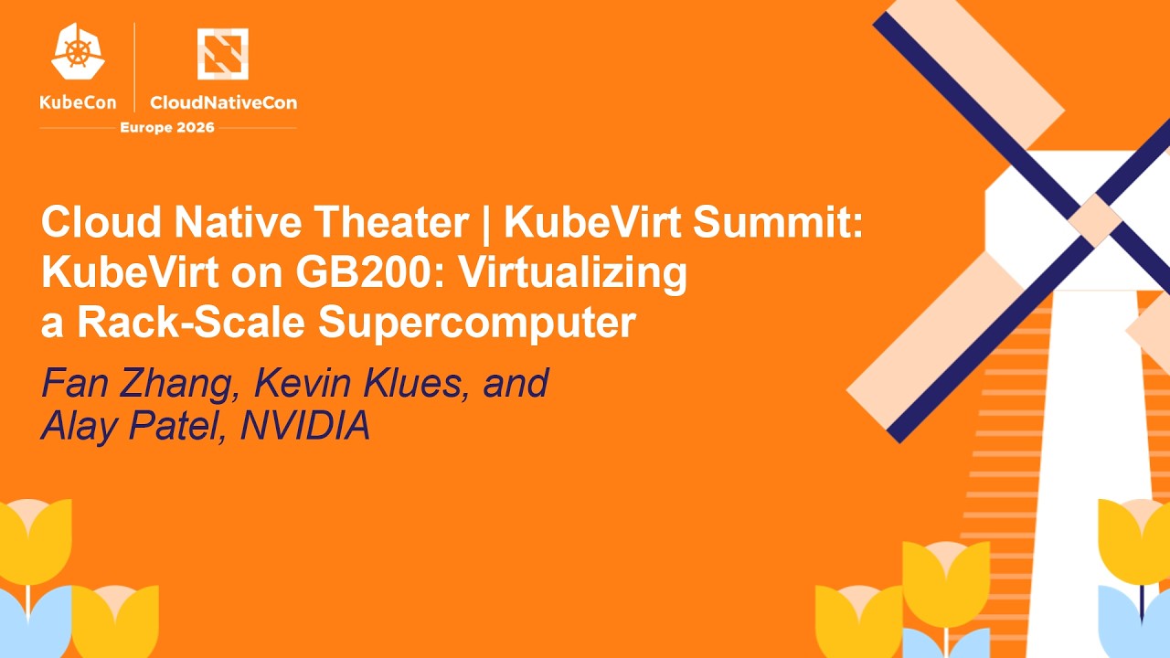 Cloud Native Theater | KubeVirt Summit: KubeVirt on GB200: Vi... Fan Zhang, Kevin Klues & Alay Patel