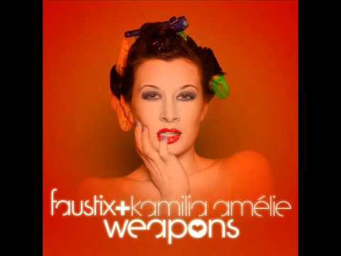 Faustix Ft  Kamilia Amélie   Weapons Radio Edit