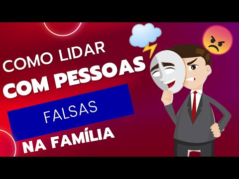 Como lidar com pessoas falsas na família FAMILIARES TÓXICOS