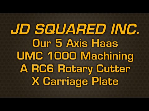JD Squared's Haas UMC-1000 5 axis mill machining a RC6 X Carriage