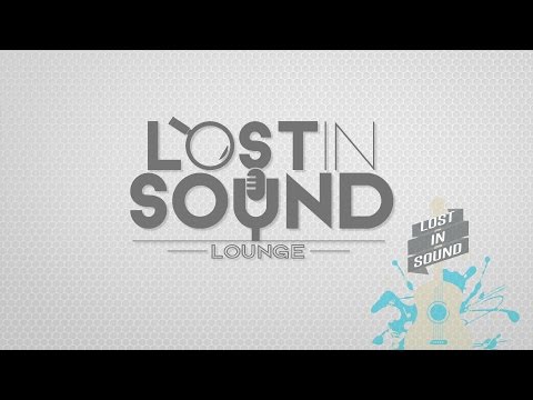 Lost In Sound Lounge Episode 002