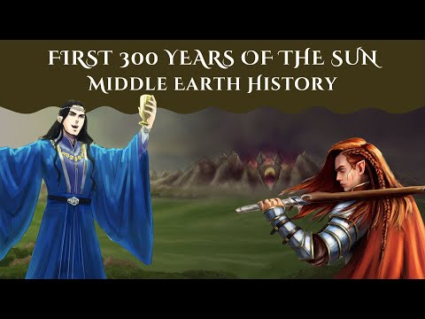First 300 Years of the Sun: Middle Earth History - Silmarillion Explained