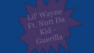 [NEW!!!] Lil&#39; Wayne Ft. Nutt Da Kid - Guerilla