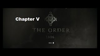 The Order 1886 - Chapter 5 playthrough - Agamemnon Rising - No commentary