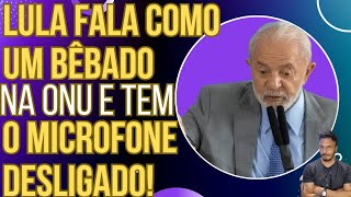 VEXAME INTERNACIONAL: Lula faz discurso de bêbado na ONU e tem o microfone desligado!