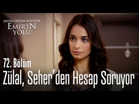 Zülal, Seher'den hesap soruyor - Adını Feriha Koydum Emir'in Yolu 72. Bölüm