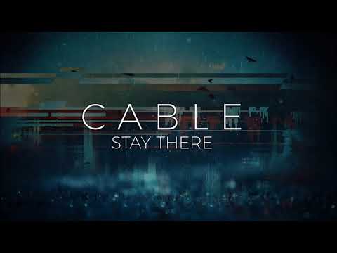 CABLE - Stay There