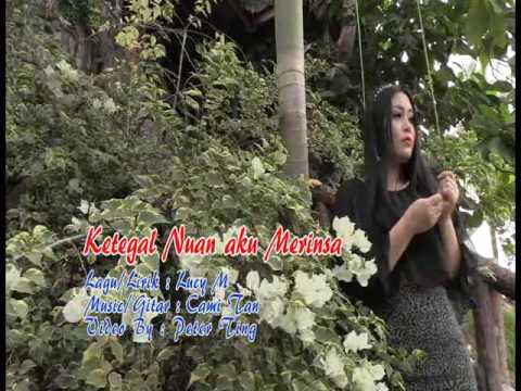 Lucy M - Ketegal Nuan Aku Merinsa  (Official Music Video)