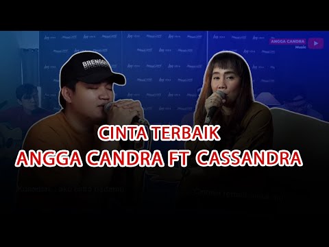 CINTA TERBAIK   CASSANDRA FT  ANGGA CANDRA KOLABORASI
