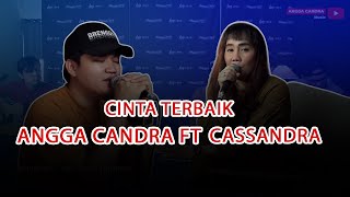 Download lagu CINTA TERBAIK   CASSANDRA FT  ANGGA CANDRA KOLABORASI mp3