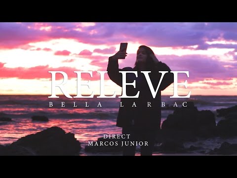 Bella Larbac - Releve [Videoclipe Oficial]