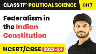 Federalism in the Indian Constitution - Federalism | Class 11 Political Science