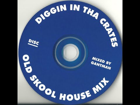 Gant-Man – Diggin In Tha Crates (Old Skool House Mix) CHICAGO