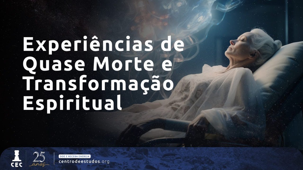 Experiências de Quase Morte e Transformação Espiritual