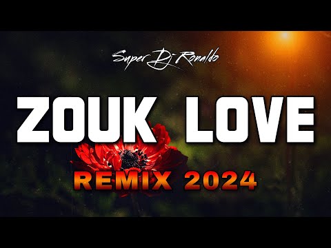 ZOUK LOVE REMIX 2024 - SUPER DJ RONALDO #07