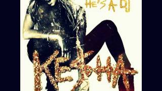 Ke$ha F--k Him He&#39;s a DJ