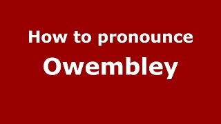How to pronounce Owembley