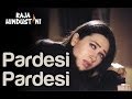 Pardesi Pardesi (Sad) - Raja Hindustani | Aamir ...
