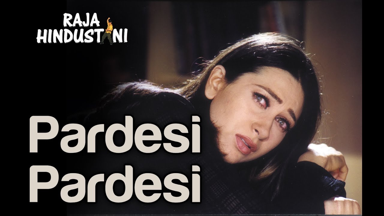 Pardesi Pardesi Jana Nahi Mujhe (Part – II) Lyrics | Raja Hindustani | Kumar Sanu, Alka Yagnik | Nadeem Shravan