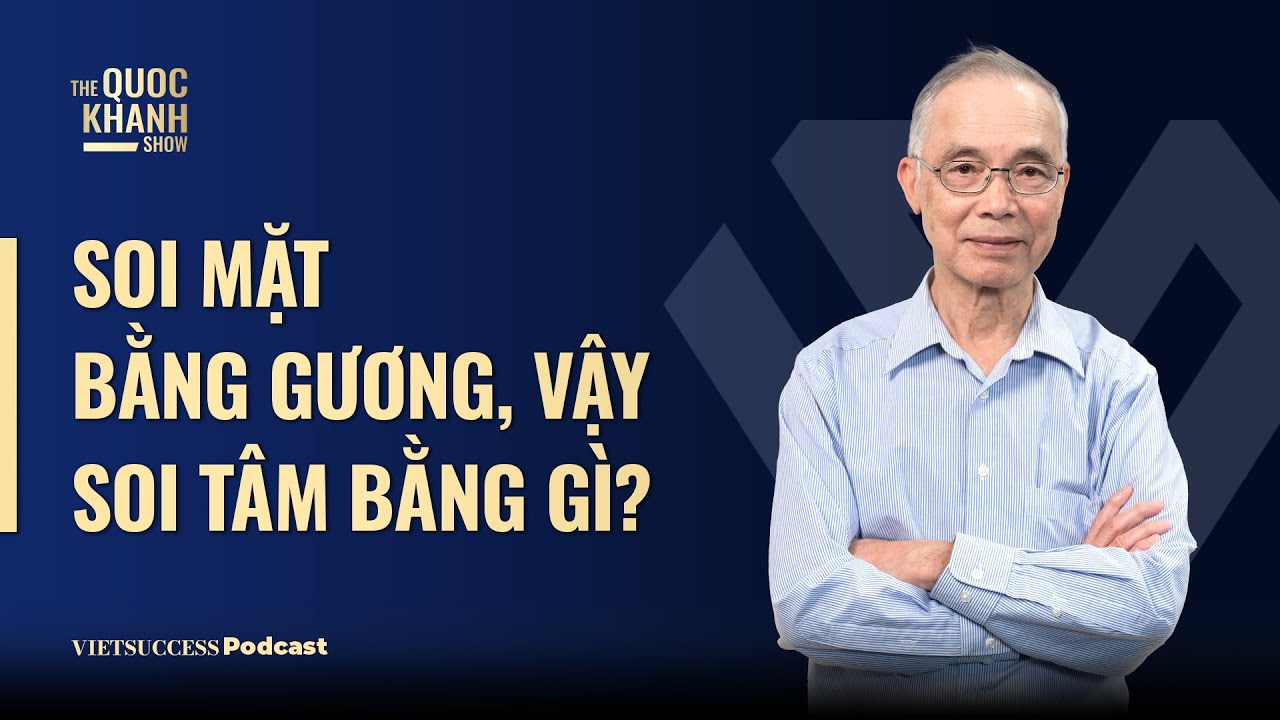 Tác giả, TS Nguyễn Tường Bách | Soi mặt bằng gương, vậy soi tâm bằng gì? | TQKS#95