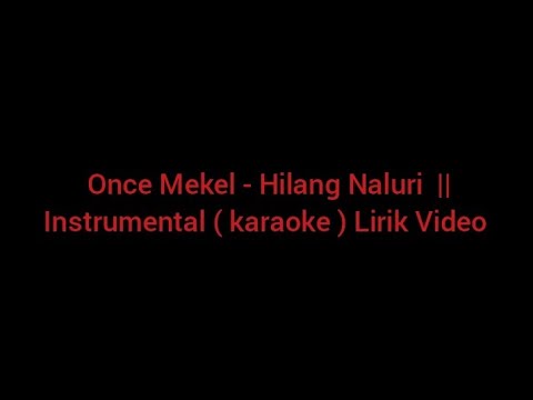 Once Mekel - Hilang Naluri  || Instrumental ( karaoke ) Lirik Video